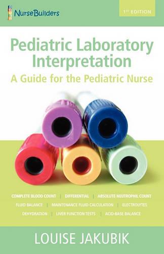 Pediatric Laboratory Interpretation: A Guide for the Pediatric Nurse