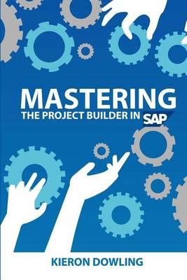 Mastering the Project Builder in SAP: Using SAP's Project Builder