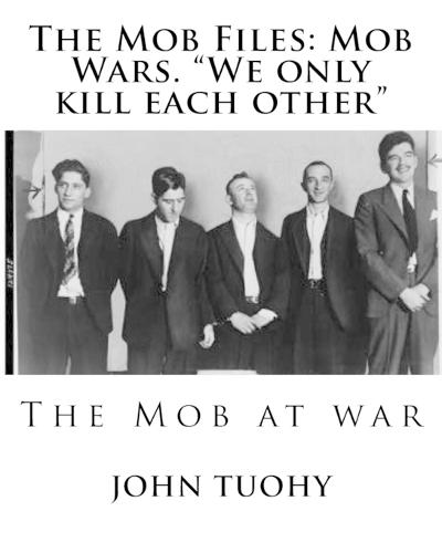 The Mob Files: Mob Wars. ""We only kill each other""