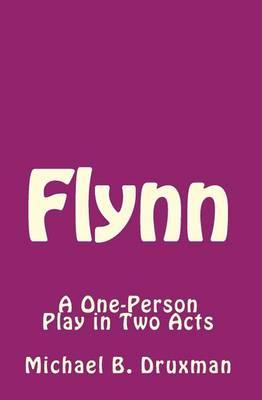 Flynn: A One-Person Play in Two Acts