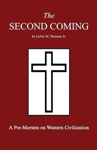 The Second Coming: A Pre-Mortem on Western Civilization