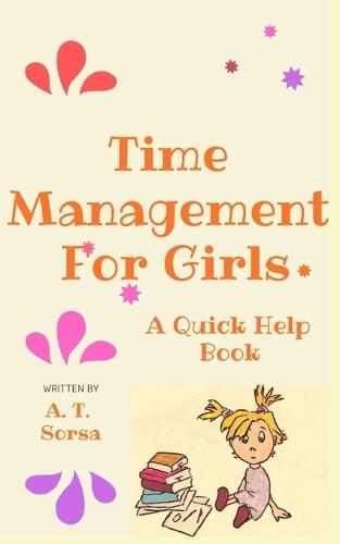Time Management for Girls: A Quick Help Book