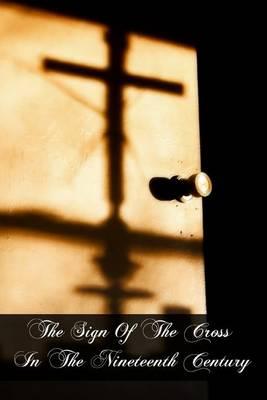 The Sign Of The Cross In The Nineteenth Century
