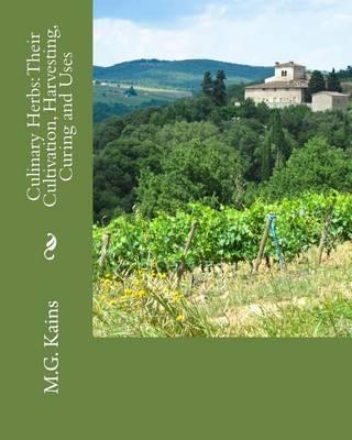 Culinary Herbs: Their Cultivation, Harvesting, Curing and Uses