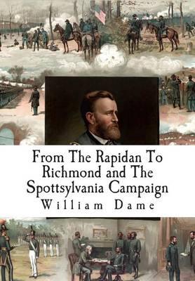 From The Rapidan To Richmond and The Spottsylvania Campaign