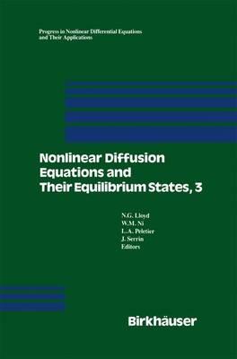 Nonlinear Diffusion Equations and Their Equilibrium States, 3: Proceedings from a Conference held August 20–29, 1989 in Gregynog, Wales