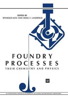 Foundry Processes: Their Chemistry and Physics