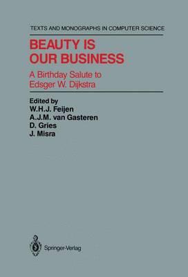 Beauty Is Our Business: A Birthday Salute to Edsger W. Dijkstra
