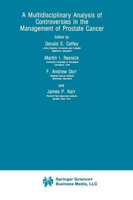 A Multidisciplinary Analysis of Controversies in the Management of Prostate Cancer
