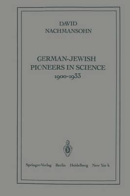 German-Jewish Pioneers in Science 1900–1933: Highlights in Atomic Physics, Chemistry, and Biochemistry