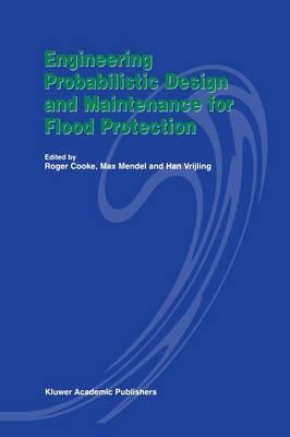 Engineering Probabilistic Design and Maintenance for Flood Protection