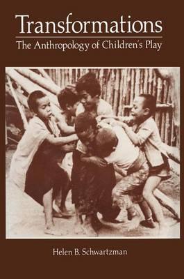 Transformations: The Anthropology of Children’s Play