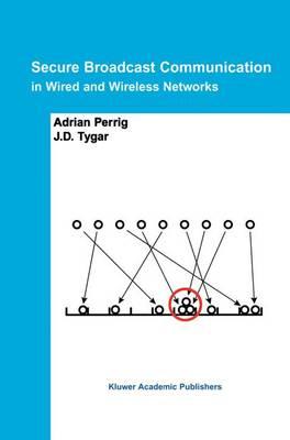 Secure Broadcast Communication: In Wired and Wireless Networks