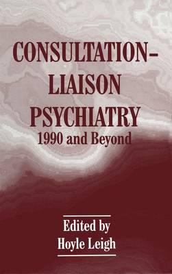 Consultation-Liaison Psychiatry: 1990 and Beyond