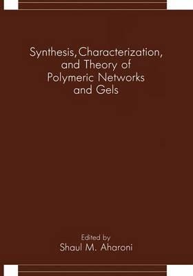 Synthesis, Characterization, and Theory of Polymeric Networks and Gels