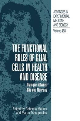 The Functional Roles of Glial Cells in Health and Disease: Dialogue between Glia and Neurons