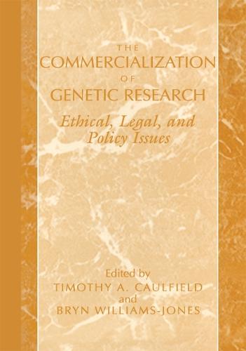 The Commercialization of Genetic Research: Ethical, Legal, and Policy Issues