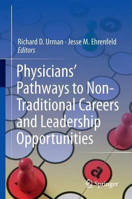 Physicians’ Pathways to Non-Traditional Careers and Leadership Opportunities