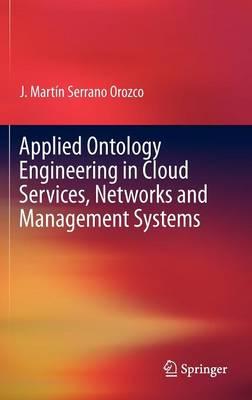 Applied Ontology Engineering in Cloud Services, Networks and Management Systems