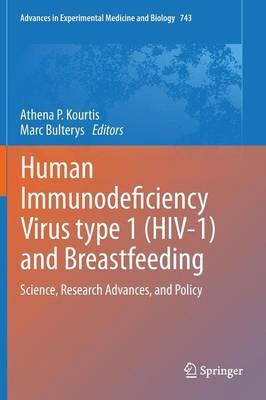Human Immunodeficiency Virus type 1 (HIV-1) and Breastfeeding: Science, Research Advances, and Policy