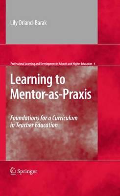 Learning to Mentor-as-Praxis: Foundations for a Curriculum in Teacher Education