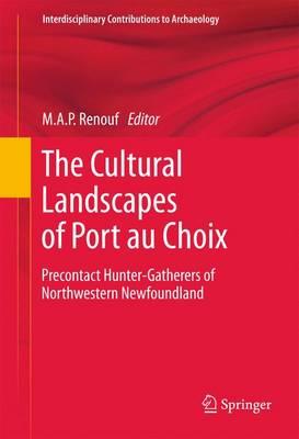 The Cultural Landscapes of Port au Choix: Precontact Hunter-Gatherers of Northwestern Newfoundland