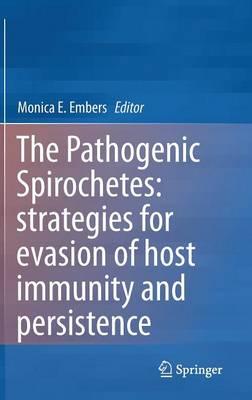 The Pathogenic Spirochetes: strategies for evasion of host immunity and persistence