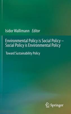 Environmental Policy is Social Policy – Social Policy is Environmental Policy: Toward Sustainability Policy