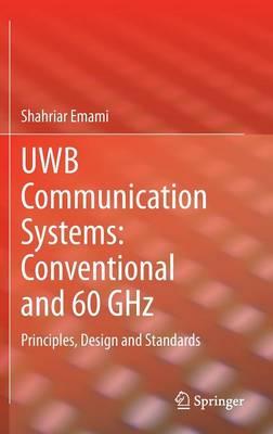 UWB Communication Systems: Conventional and 60 GHz: Principles, Design and Standards
