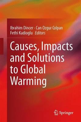 Causes, Impacts and Solutions to Global Warming