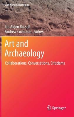 Art and Archaeology: Collaborations, Conversations, Criticisms