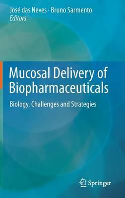 Mucosal Delivery of Biopharmaceuticals: Biology, Challenges and Strategies