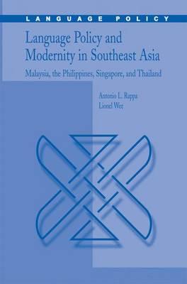 Language Policy and Modernity in Southeast Asia: Malaysia, the Philippines, Singapore, and Thailand