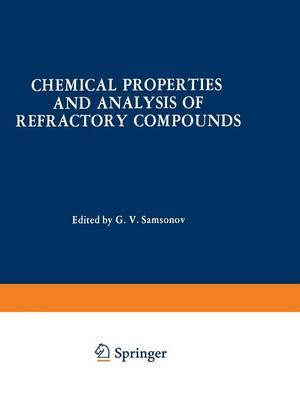 Chemical Properties and Analysis of Refractory Compounds / Khimicheskie Svoistva I Metody Analiza Tugoplavkikh Soedinenii / Химические Свойства И Методы Анализа Тугоплавких Соединений