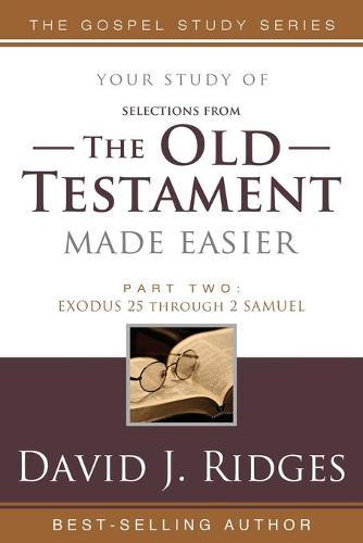 The Old Testament Made Easier, Part Two: Exodus 25 Through 2 Samuel