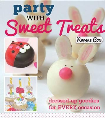 Party with Sweet Treats: Dressed-Up Goodies for Every Occasion