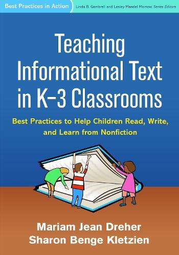Teaching Informational Text in K-3 Classrooms: Best Practices to Help Children Read, Write, and Learn from Nonfiction