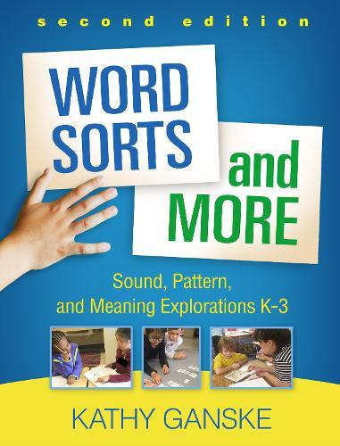 Word Sorts and More, Second Edition: Sound, Pattern, and Meaning Explorations K-3