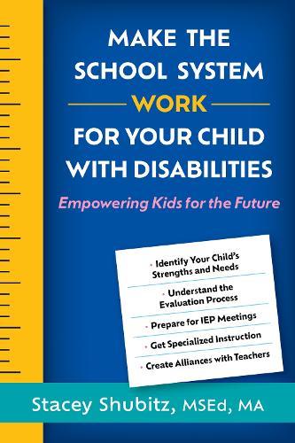 Make the School System Work for Your Child with Disabilities: Empowering Kids for the Future