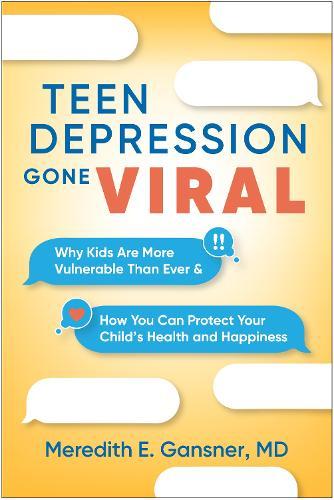 Teen Depression Gone Viral: Why Kids Are More Vulnerable Than Ever and How You Can Protect Your Child's Health and Happiness