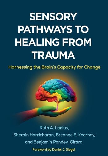 Sensory Pathways to Healing from Trauma: Harnessing the Brain's Capacity for Change