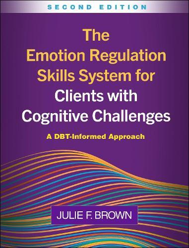 The Emotion Regulation Skills System for Clients with Cognitive Challenges, Second Edition: A DBT-Informed Approach