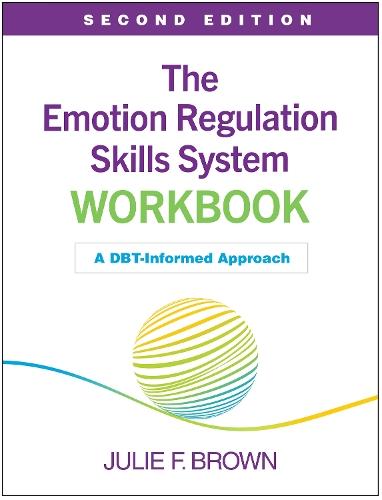 The Emotion Regulation Skills System Workbook, Second Edition: A DBT-Informed Approach
