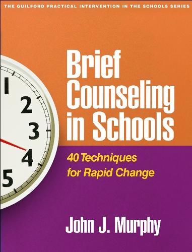 Brief Counseling in Schools: 40 Techniques for Rapid Change