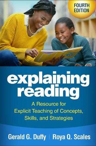 Explaining Reading, Fourth Edition: A Resource for Explicit Teaching of Concepts, Skills, and Strategies