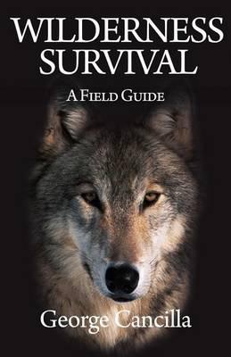 Wilderness Survival: A Field Guide