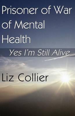 Prisoner of War of Mental Health: Yes I'm Still Alive