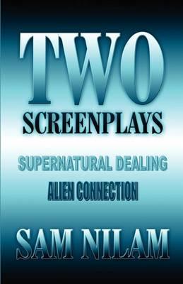 Two Screenplays: Supernatural Dealings: Alien Connection