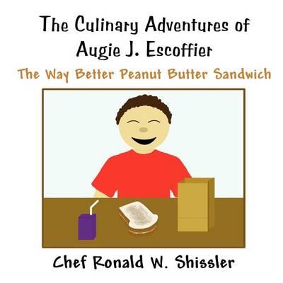 The Culinary Adventures of Augie J. Escoffier: The Way Better Peanut Butter Sandwich