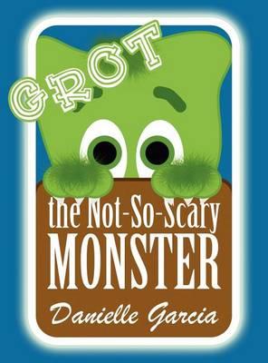 Grot, the Not-So-Scary Monster